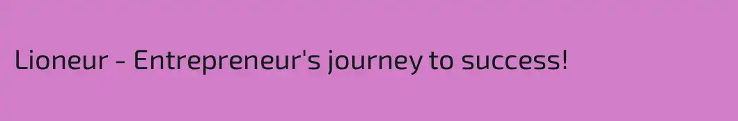 Lioneur - Entrepreneur's journey to success!